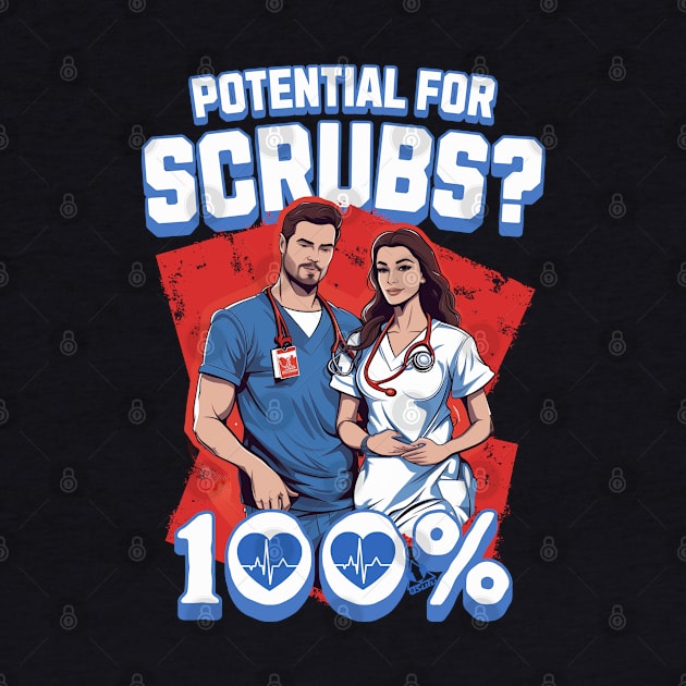 Scrubs 100% Potential - Nurses Day and Nursing by ejsulu